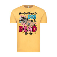 Vintage Mustard you don't have to die to be dead to me Vintage Tee - MaliasSmallBusiness