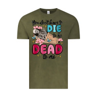 Vintage Olive you don't have to die to be dead to me Vintage Tee - MaliasSmallBusiness