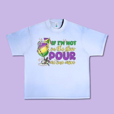 If I'm Not On The Floor Pour Me One More Urban Heavy Tee Designed By Maliassmallbusiness