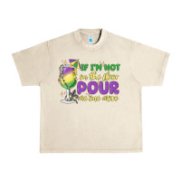 Sandshell if i'm not on the floor pour me one more Urban Heavy Tee - MaliasSmallBusiness