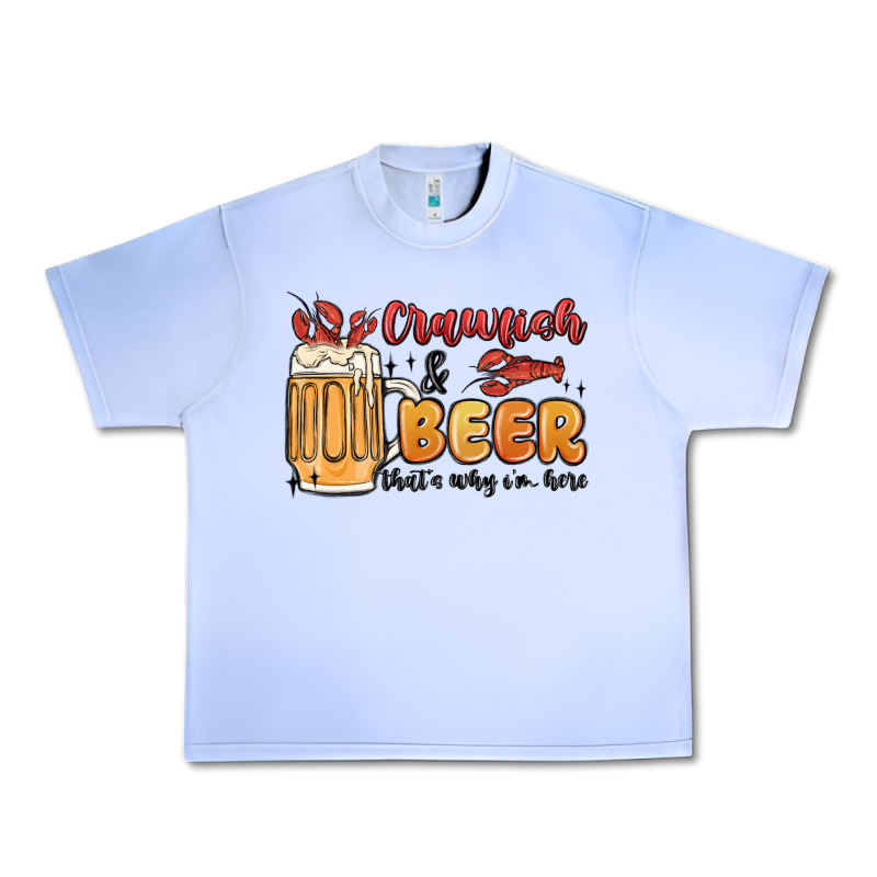 Crawfish And Beer That's Why I'm Here Urban Heavy Tee by MaliasSmallBusiness | Teevron