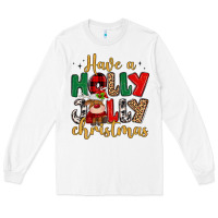Have A Holly Jolly Christmas Long Sleeve Tee | Teevron