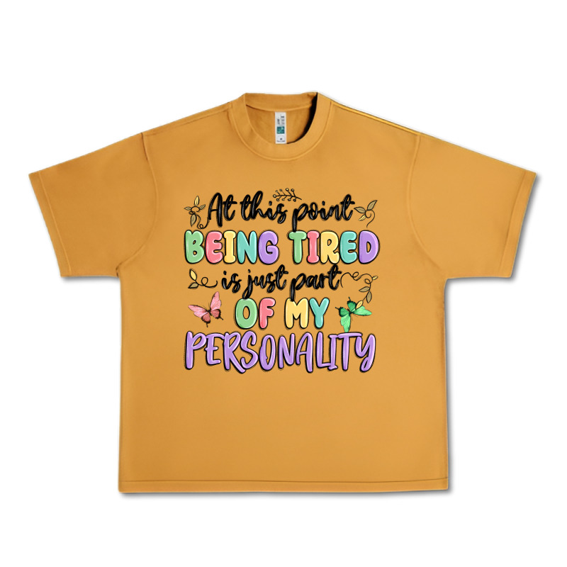 At This Point Being Tired Is Just Part Of My Perso Urban Heavy Tee by MaliasSmallBusiness | Teevron