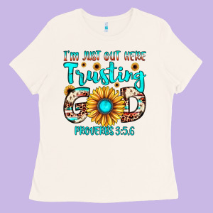 I M Just Out Here Trusting God Proverbs 3 56 Ladies Tee Designed By Jahusdesignshop