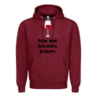 Burgundy drink wine, read books, be happy Zipper Hoodie - Bettercallsaul
