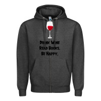 Charcoal Heather drink wine, read books, be happy Zipper Hoodie - Bettercallsaul