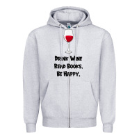 Heather Grey drink wine, read books, be happy Zipper Hoodie - Bettercallsaul