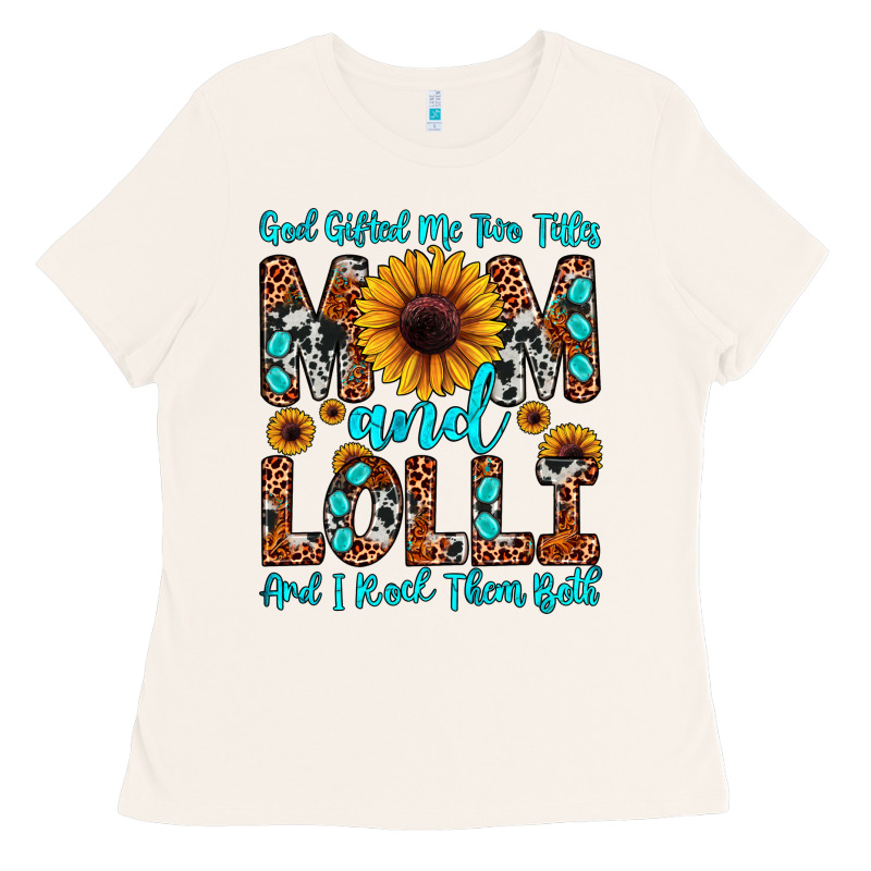 God Gifted Me Two Titles Mom And Lolli  And I Rock Ladies Tee by JahusDesignShop | Teevron