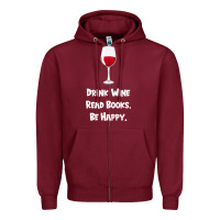 Burgundy drink wine, read books, be happy Zipper Hoodie - Bettercallsaul