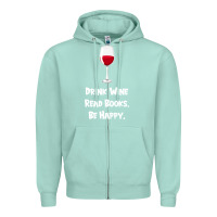Seafoam drink wine, read books, be happy Zipper Hoodie - Bettercallsaul
