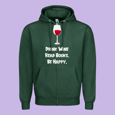 Drink Wine, Read Books, Be Happy Zipper Hoodie Designed By Bettercallsaul