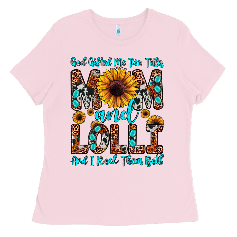 God Gifted Me Two Titles Mom And Lolli  And I Rock Ladies Tee by JahusDesignShop | Teevron