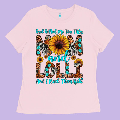 God Gifted Me Two Titles Mom And Lolli  And I Rock Ladies Tee Designed By Jahusdesignshop