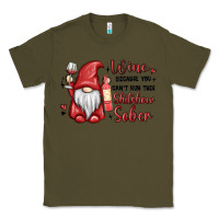 Army Green wine because you cant run this shitshow sober Classic Tee - MaliasSmallBusiness
