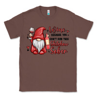 Chestnut wine because you cant run this shitshow sober Classic Tee - MaliasSmallBusiness