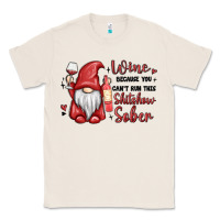 Natural wine because you cant run this shitshow sober Classic Tee - MaliasSmallBusiness