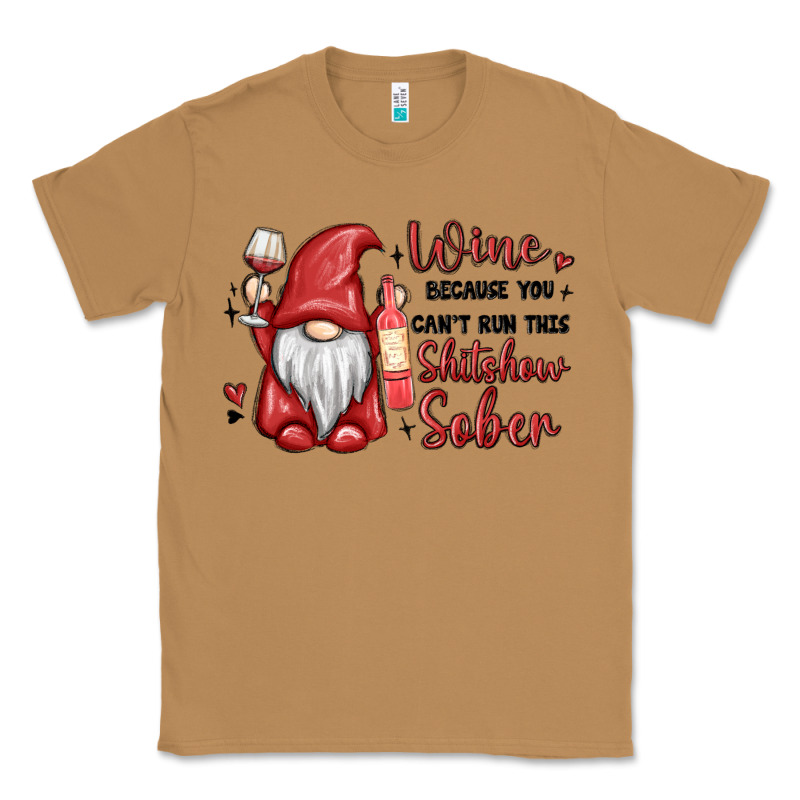 Wine Because You Cant Run This Shitshow Sober Classic Tee by MaliasSmallBusiness | Teevron
