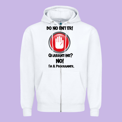 I'm Not In Quarantine I'm A Programmer Zipper Hoodie Designed By Bettercallsaul