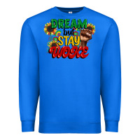 True Royal dream but stay woke juneteenth Premium Sweatshirt - CowGirlArtShop