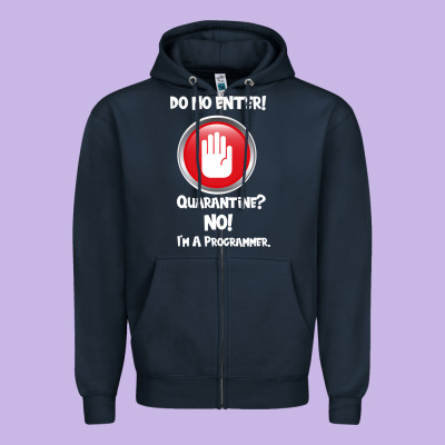 I'm Not In Quarantine I'm A Programmer Zipper Hoodie Designed By Bettercallsaul