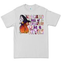 In A World Full Of Princesses Be A Witch Premium Tee | Teevron