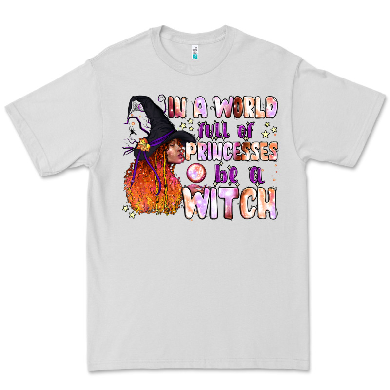 In A World Full Of Princesses Be A Witch Premium Tee by BundleAndBundleShop | Teevron