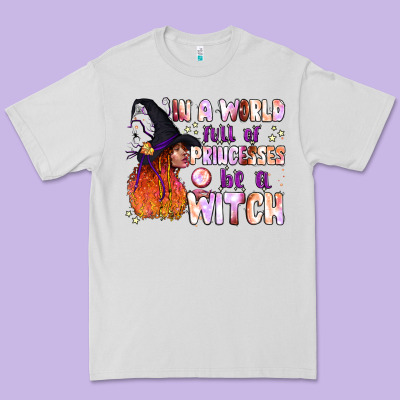 In A World Full Of Princesses Be A Witch Premium Tee Designed By Bundleandbundleshop