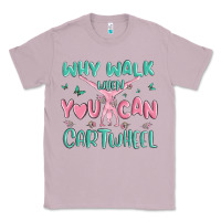 Lilac why walk then you can cartwheel Classic Tee - MaliasSmallBusiness