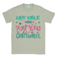 Matcha why walk then you can cartwheel Classic Tee - MaliasSmallBusiness