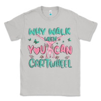 Moon Dust why walk then you can cartwheel Classic Tee - MaliasSmallBusiness