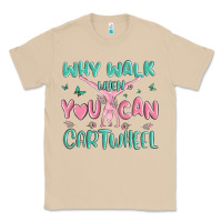Mushroom why walk then you can cartwheel Classic Tee - MaliasSmallBusiness