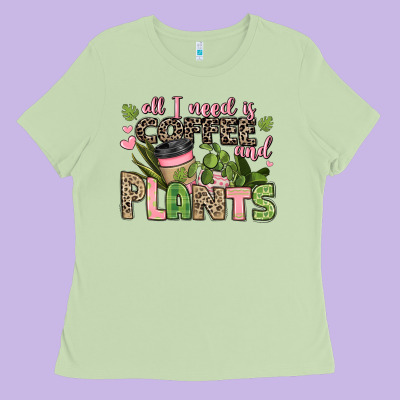 All I Need Is Coffee And Plants Ladies Tee Designed By Jahusdesignshop