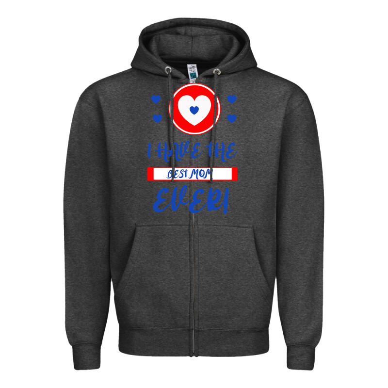 I Have The Best Mom Ever Zipper Hoodie by Bettercallsaul | Teevron
