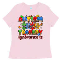 Bubblegum Pink autism is not a tragedy ignorance is Ladies Tee - JahusDesignShop