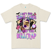 I Don't Need Tarot Cards To Read Your Bullcrap Premium Tee | Teevron