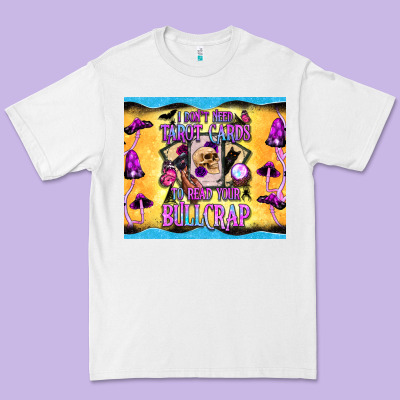I Don't Need Tarot Cards To Read Your Bullcrap Tumbler Premium Tee Designed By Bundleandbundleshop