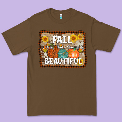 Fall Is Proof That Change Is Beautiful Premium Tee Designed By Adodesignshop