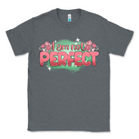 Charcoal Heather i am not perfect Classic Tee - MaliasSmallBusiness