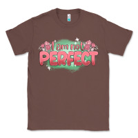 Chestnut i am not perfect Classic Tee - MaliasSmallBusiness