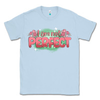Dusty Blue i am not perfect Classic Tee - MaliasSmallBusiness