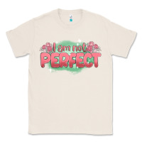 Natural i am not perfect Classic Tee - MaliasSmallBusiness