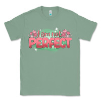 Sage i am not perfect Classic Tee - MaliasSmallBusiness