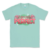 Seafoam i am not perfect Classic Tee - MaliasSmallBusiness