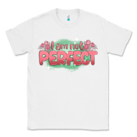White i am not perfect Classic Tee - MaliasSmallBusiness