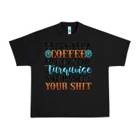Black drink your coffee put on some turquoise and handle Urban Heavy Tee - MaliasSmallBusiness