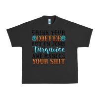 Pigment Black drink your coffee put on some turquoise and handle Urban Heavy Tee - MaliasSmallBusiness