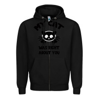 Black My Cat Was Right About You Zipper Hoodie - Bettercallsaul