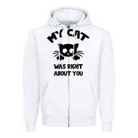 White My Cat Was Right About You Zipper Hoodie - Bettercallsaul