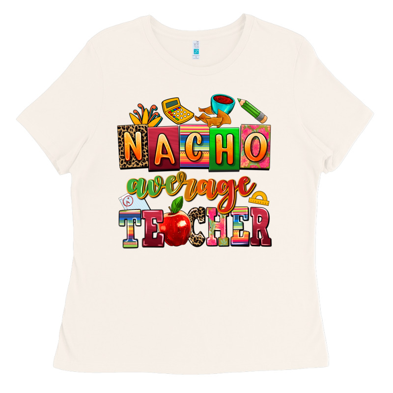 Nacho Average Teacher Ladies Tee by AdoDesignShop | Teevron