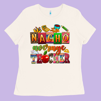 Nacho Average Teacher Ladies Tee Designed By Adodesignshop